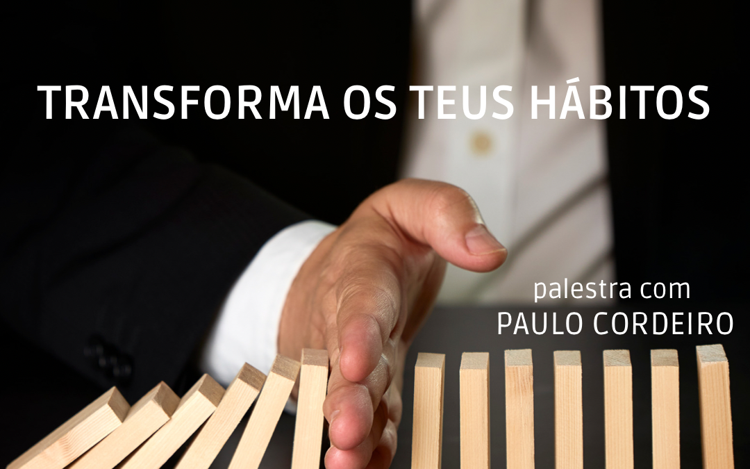 Palestra: “Transforma os teus hábitos”